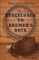 bokomslag Stagecoach to Bremer's Rock: A Jesse Garnett Western