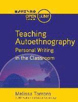 Teaching Autoethnography: Personal Writing in the Classroom 1