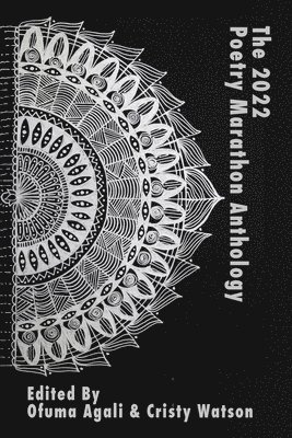 Ofuma Agali, Cristy Watson - 2022 Poetry Marathon Anthology, Häftad