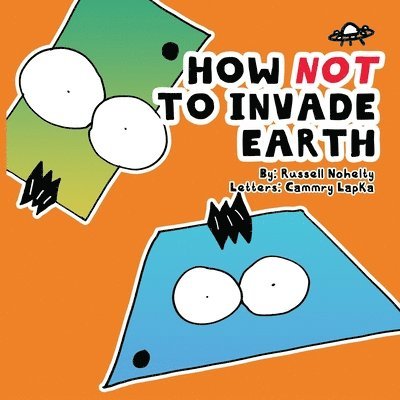 Russell Nohelty - How NOT to Invade Earth, Häftad