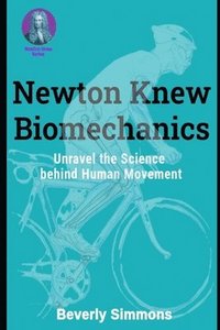 bokomslag Newton Knew Biomechanics
