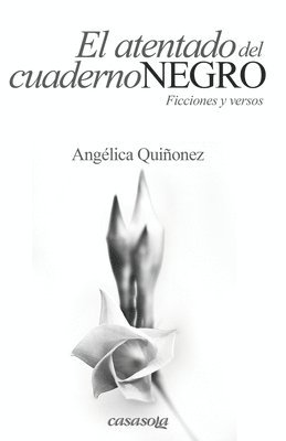 Angélica Quiñonez - El atentado del cuaderno negro: Ficciones y versos, Häftad