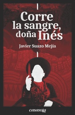Javier Suazo Mejía - Corre la sangre, Doña Inés, Häftad