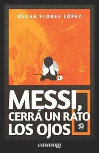 bokomslag Messi, cerrá un rato los ojos
