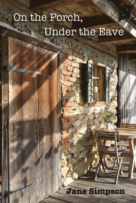 Jane Simpson, Diane Kistner - On the Porch, Under the Eave, Häftad