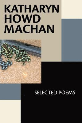 bokomslag Katharyn Howd Machan: Selected Poems