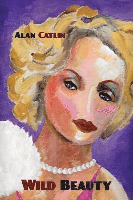 Alan Catlin, Rachel L. Macaulay - Wild Beauty, Häftad