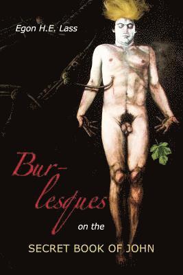 Burlesques on the Secret Book of John 1