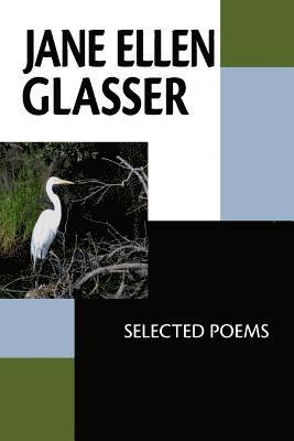 Jane Ellen Glasser: Selected Poems 1