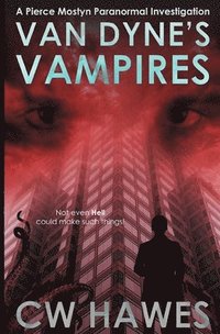 bokomslag Van Dyne's Vampires: A Pierce Mostyn Parananormal Investigation