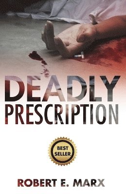 Robert E Marx, Writer Services LLC - Deadly Prescription, Häftad