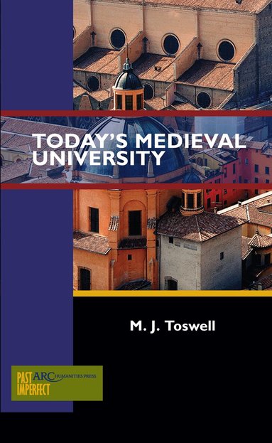 M. J. Toswell - Today's Medieval University, Häftad
