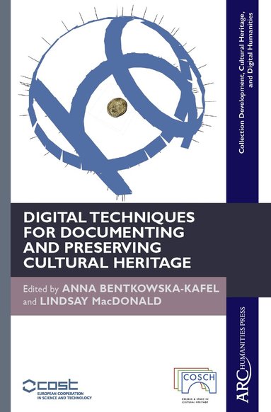 Anna Bentkowska-Kafel, Lindsay MacDonald - Digital Techniques for Documenting and Preserving Cultural Heritage, Inbunden
