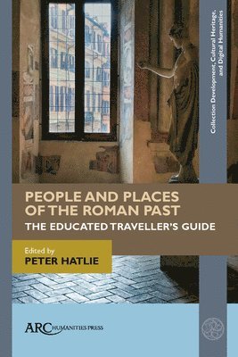 Peter Hatlie, Rome Program) Hatlie, Peter (Professor of Classics, Dean, Director and Vice-President, University of Dallas - People and Places of the Roman Past, Häftad