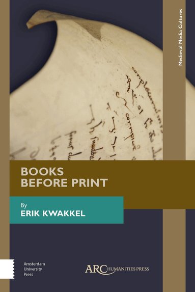 Erik Kwakkel - Books Before Print, Inbunden