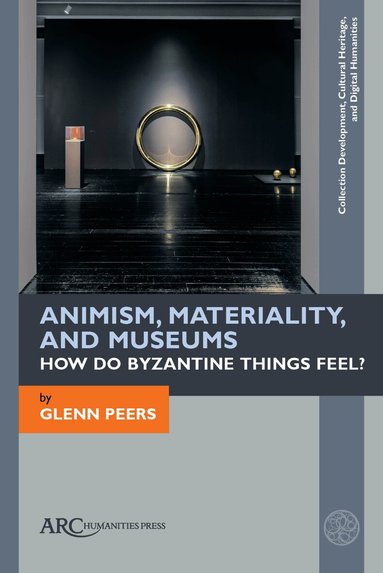 Glenn Peers - Animism, Materiality, and Museums, Inbunden