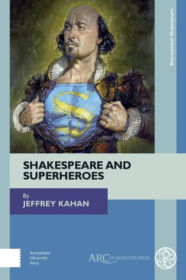 Jeffrey Kahan - Shakespeare and Superheroes, Inbunden