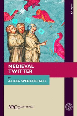 Alicia Spencer-Hall - Medieval Twitter, Inbunden