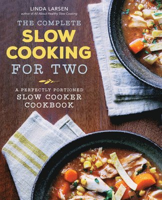 Linda Larsen - The Complete Slow Cooking for Two: A Perfectly Portioned Slow Cooker Cookbook, Häftad. Tillgänglighet: Lägg i varukorg
