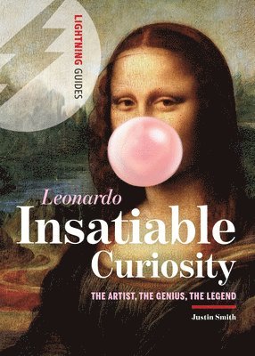 Justin Smith - Leonardo: Insatiable Curiosity: The Artist, the Genius, the Legend, Häftad