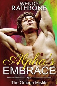 bokomslag Alpha's Embrace: The Omega Misfits: Book 3