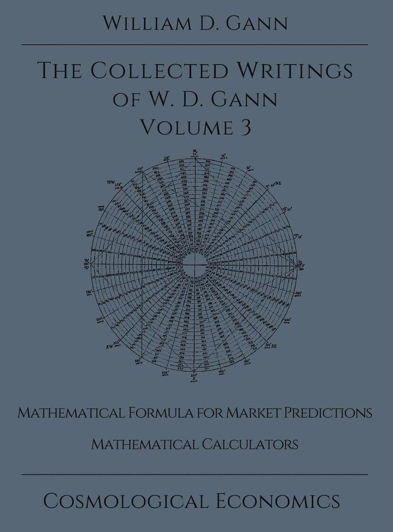 William D Gann, William D. Gann - Collected Writings of W.D. Gann - Volume 3, Inbunden