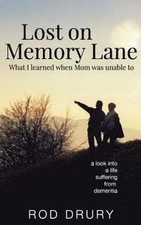 bokomslag Lost on Memory Lane: What I learned when Mom was unable to.