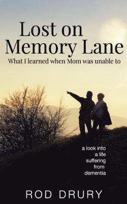 Lost on Memory Lane: What I learned when Mom was unable to. 1