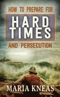 How to Prepare for Hard Times and Persecution 1