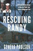bokomslag Rescuing Randy: A Family Determined to Rescue Their Son From a Religious Cult