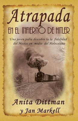 bokomslag Atrapada en el Infierno de Hitler: Una joven judía descubre la la fidelidad del Mesías en medio del Holocausto