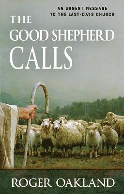 The Good Shepherd Calls: An Urgent Message to the Last-Days Church 1