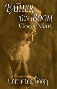 bokomslag Father ten Boom, God's Man