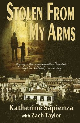 Katherine Sapienza - Stolen From My Arms, Häftad