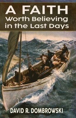 Faith Worth Believing in the Last Days