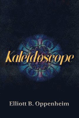 Elliott B. Oppenheim - Kaleidoscope, Häftad