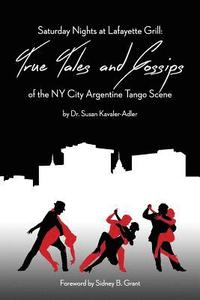 bokomslag Saturday Nights at Lafayette Grill: True Tales & Gossips of NY City Argentine Tango Scene