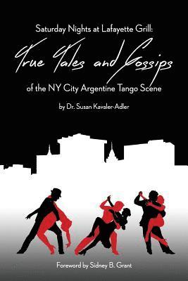 Susan Kavaler-Adler - Saturday Nights at Lafayette Grill: True Tales & Gossips of NY City Argentine Tango Scene, Häftad