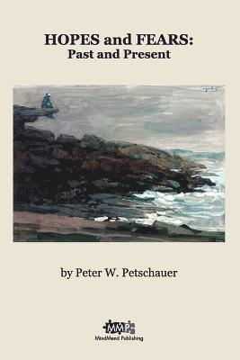 Peter W. Petschauer - Hopes and Fears: Past and Present, Häftad