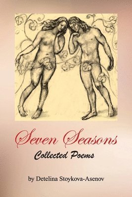 Detelina Stoykova-Asenov - Seven Seasons: Collected Poems, Häftad