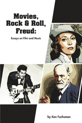Ken Fuchsman - Movies, Rock & Roll, Freud: Essays on Film and Music, Häftad