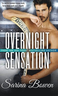 Sarina Bowen - Overnight Sensation, Inbunden
