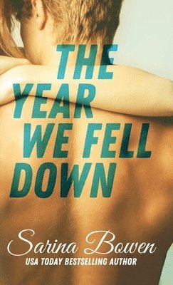 Sarina Bowen - Year We Fell Down, Inbunden