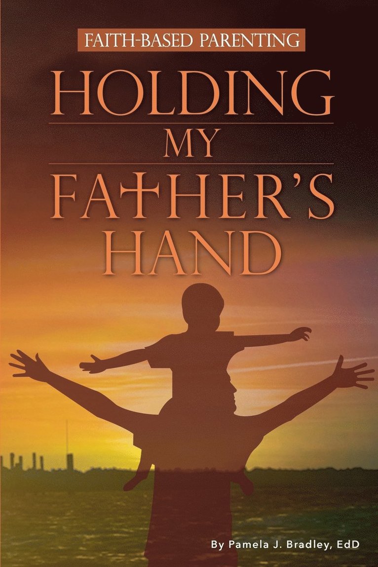 Pamela J Bradley, Pamela J. Bradley - Holding My Father's Hand, Häftad