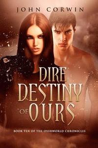 bokomslag Dire Destiny of Ours: Book 10 of the Overworld Chronicles