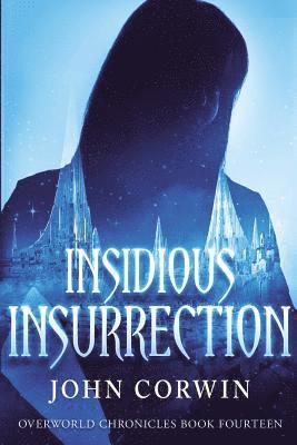 John Corwin - Insidious Insurrection: Overworld Chronicles Book Fourteen, Häftad
