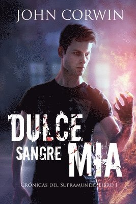 Dulce sangre mía: Una fantasía urbana de acción y aventura 1