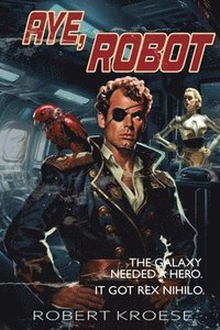 bokomslag Aye, Robot (A Rex Nihilo Adventure)