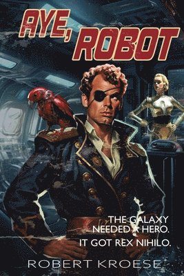Aye, Robot (A Rex Nihilo Adventure) 1