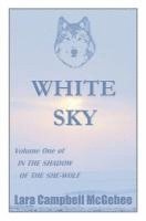 bokomslag White Sky: Volume I of In the Shadow of the She-Wolf